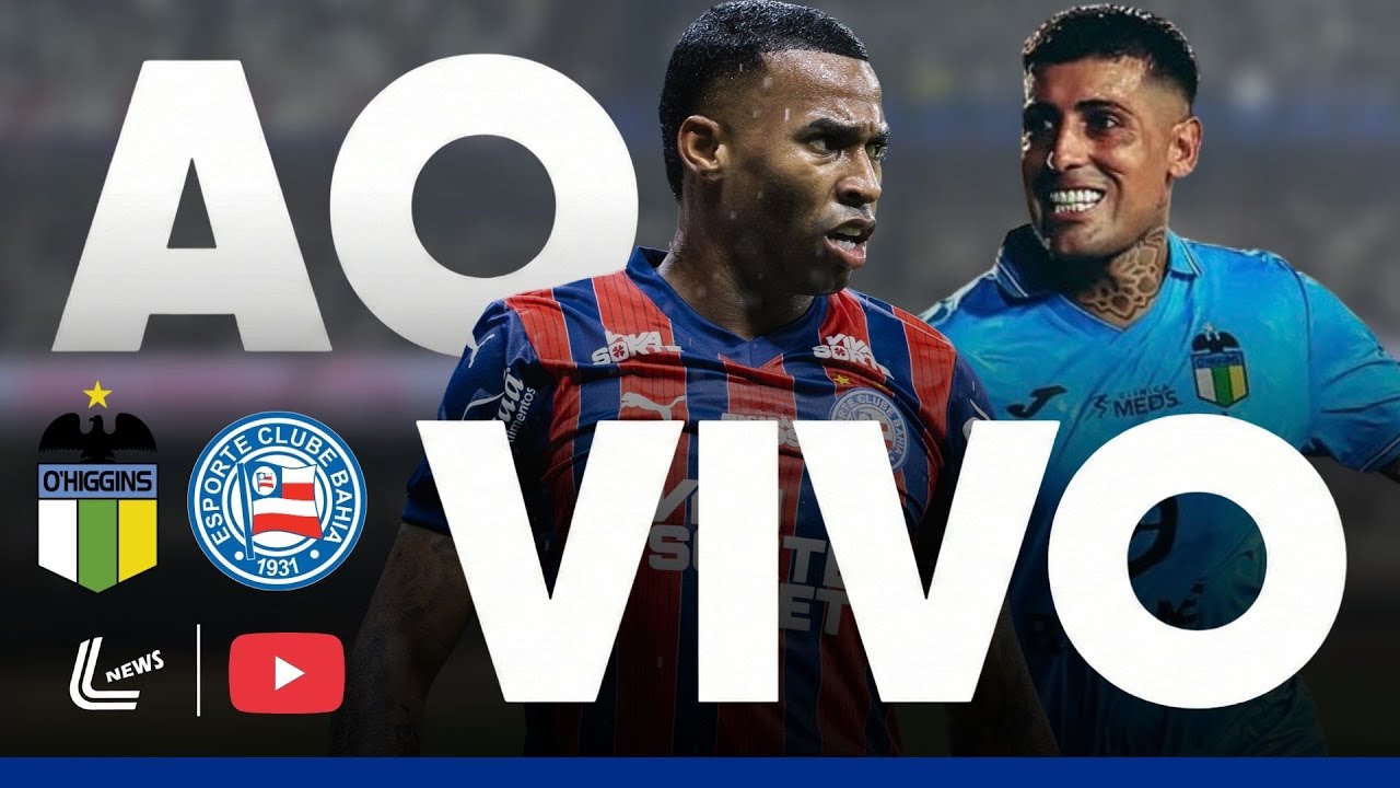 BAHIA X O'HIGGINS JOGO AO VIVO DIRETO DO CHILE - LIBERTADORES AO VIVO - JOGO DO BAHIA AO VIVO