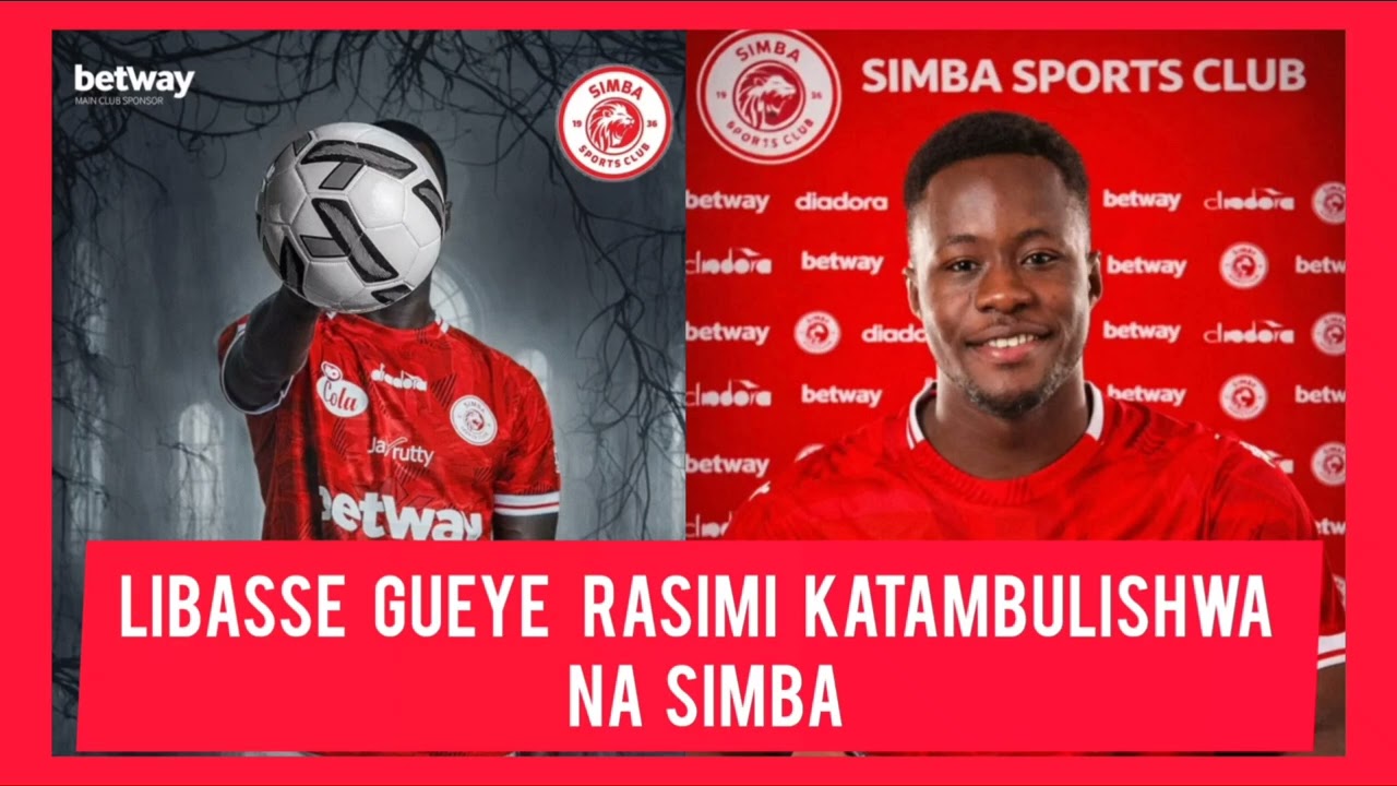 BALAA JIPYA MJINI/ LIBASSE GUEYE RASIMI KATAMBULISHWA MSIMBAZI 