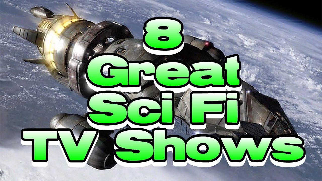 8 Great - Sci Fi TV Shows
