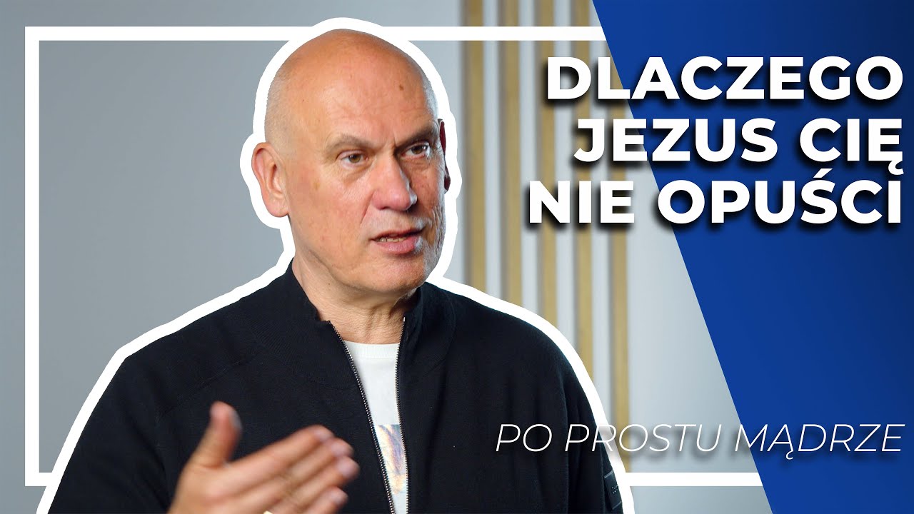 Dlaczego Jezus Cię nie opuści | Andrzej Stepanow - Po prostu mądrze