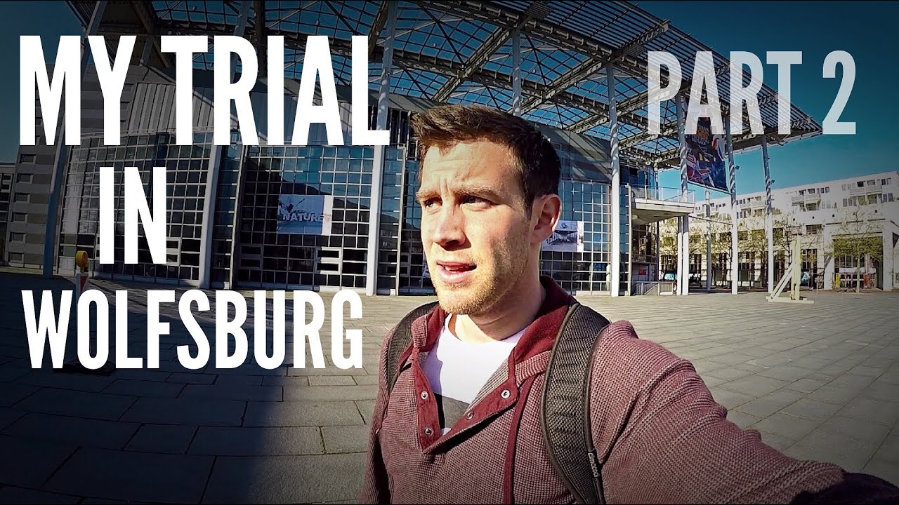 My Trial in Wolfsburg | Part 2