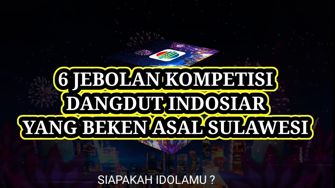 6 JEBOLAN KOMPETISI DANGDUT INDOSIAR YANG PALING BEKEN ASAL SULAWESI | SIAPAKAH IDOLA MU?