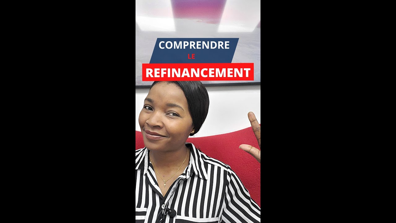 COMPRENDRE LE REFINANCEMENT
