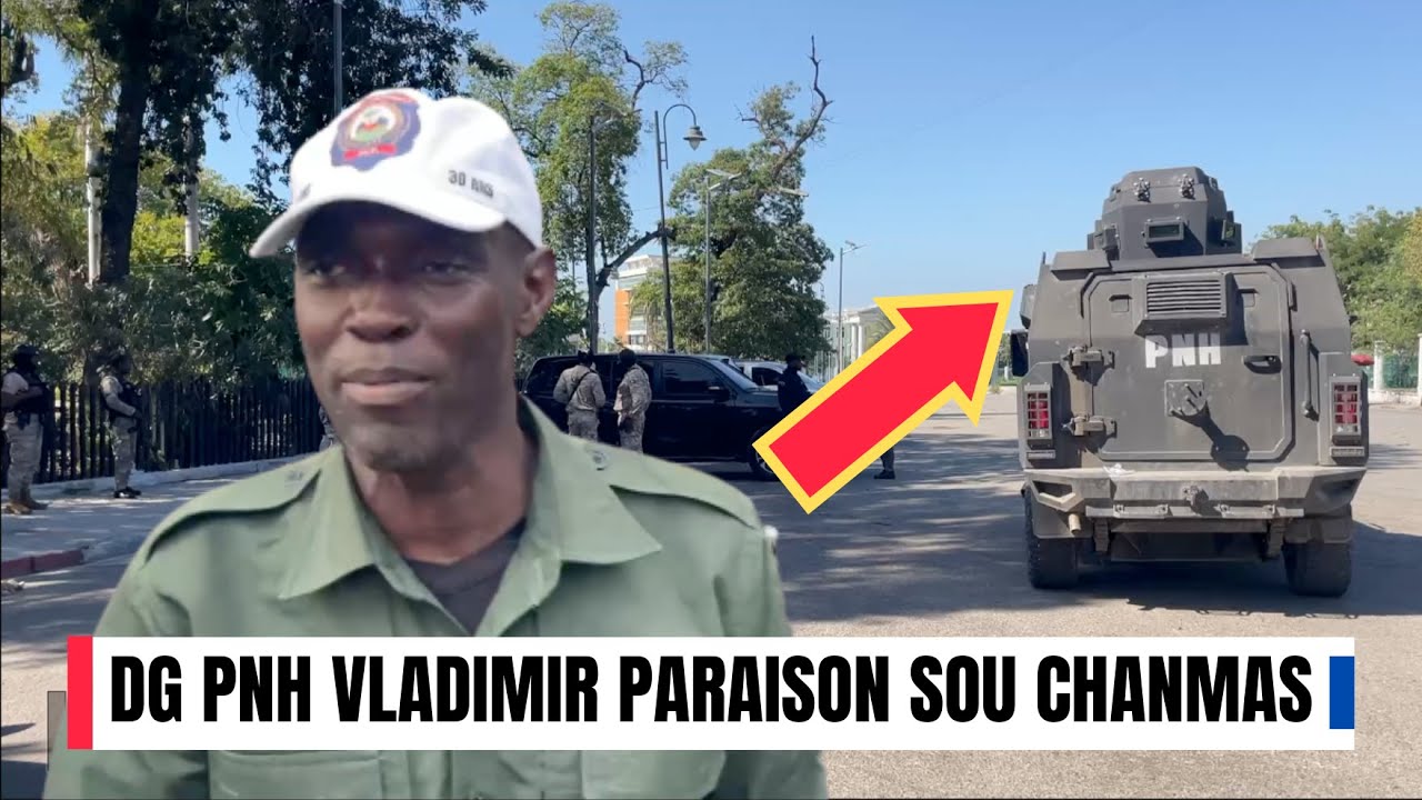 FLASH! DG PNH la Vladimir Paraison debake Channmas, gwo operasyon ap f&egrave;t pou dechouke #vivansanm