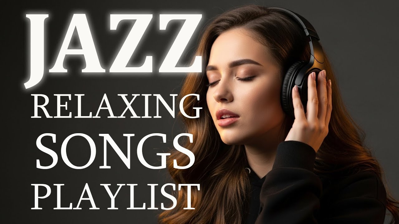 Relaxing Jazz Mix – Chill & Smooth Jazz for Work, Study, Focus