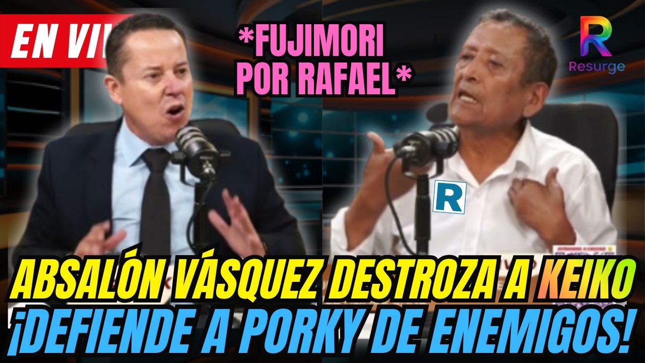 💥 ¡ABSALÓN VASQUÉZ DESTRUYE a KEIKO y RESPONDE POLÉMICA con PORKY! | Entrevista por RESURGE TV