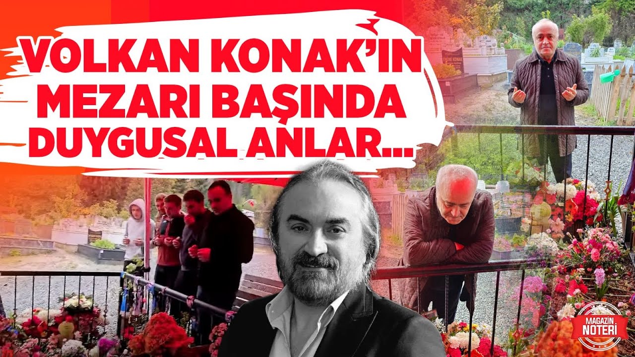 Volkan Konak’a Aile Mezarlığında Duygusal Veda..HEPSİ AYNI YAŞTA GİTTİ! Sevdiklerinden Son Mesajlar!