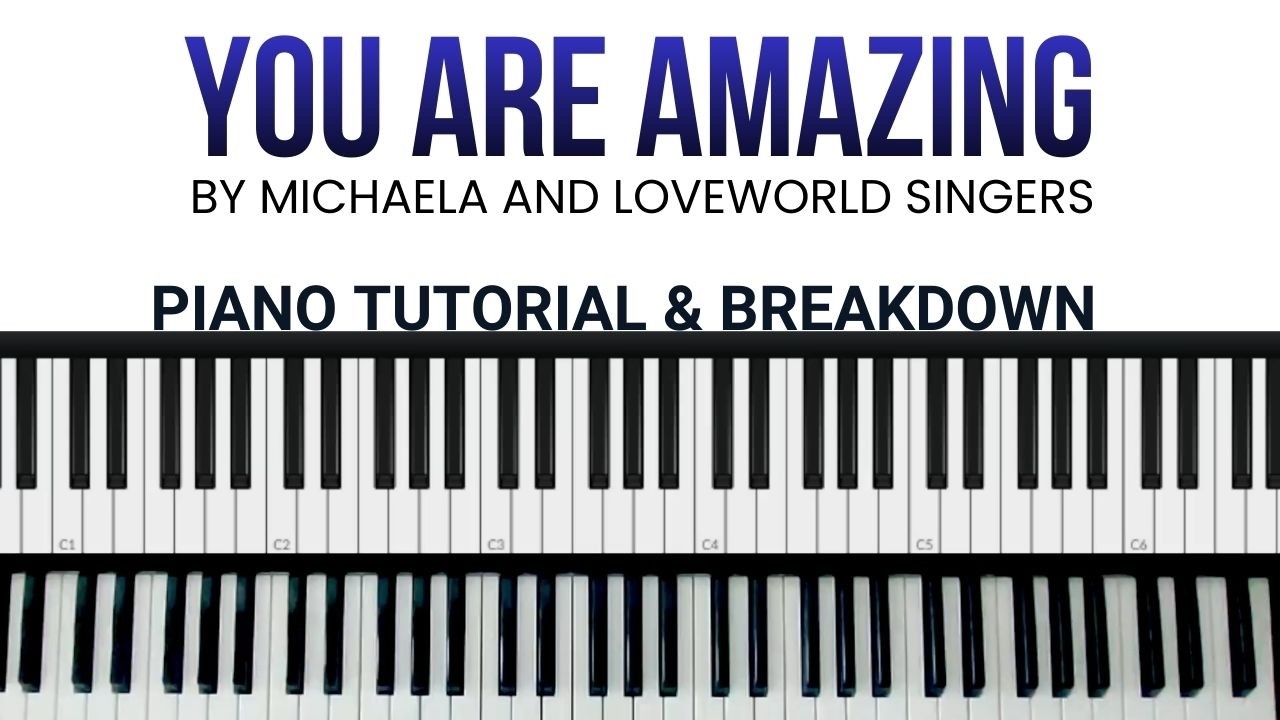 YOU ARE AMAZING BY MICHAELA AND LOVEWORLD SINGERS | PIANO TUTORIAL