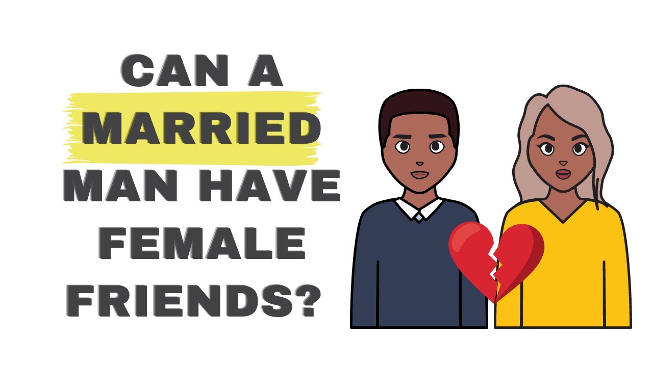 Can Married Men Have Female Friends?