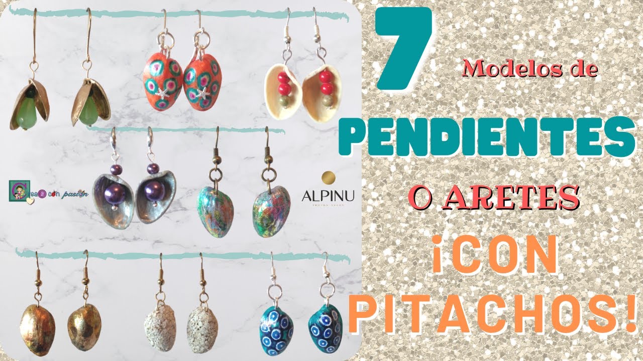 7 MODELOS DE PENDIENTES O ARETES CON PISTACHOS. REGALA, VENDE BISUTERIA FÁCIL RECICLANDO. ALPINU