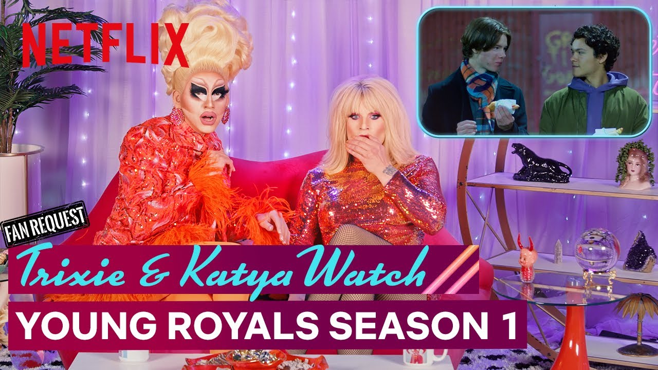 Drag Queens Trixie Mattel & Katya React to Young Royals | I Like to Watch | Netflix