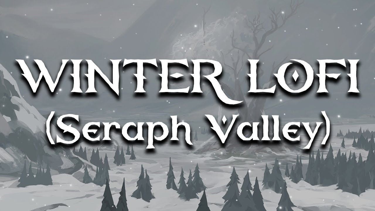 Winter Lofi (Seraph Valley) - 