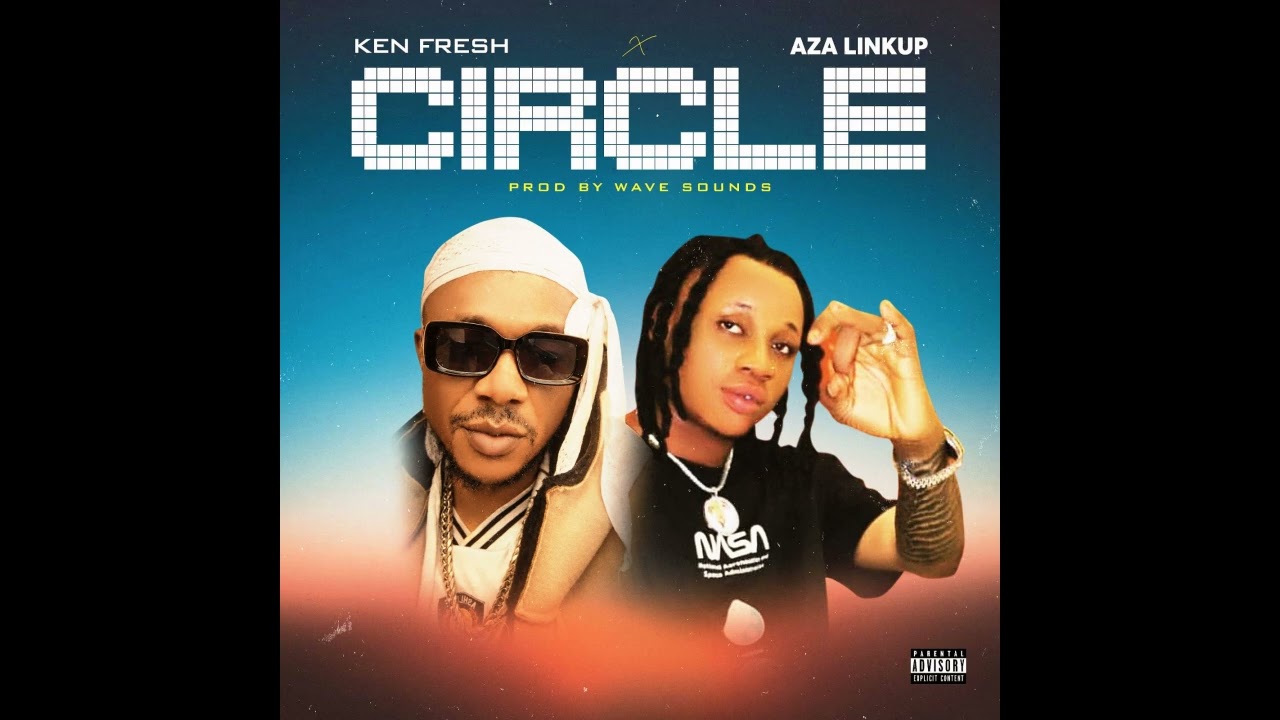 Ken Fresh ft aza linkup - Circle