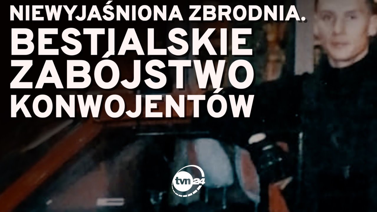 Zabójstwo konwojentów. Historia niewyjaśnionej zbrodni [Archiwum zbrodni, TVN24]