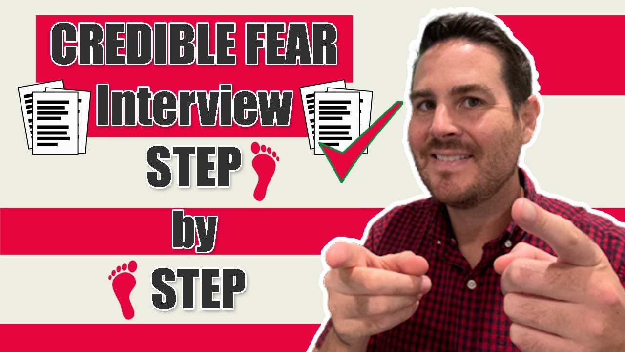 Credible Fear Interview, Step by Step