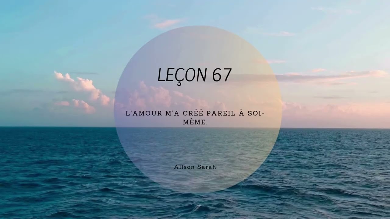 Leçon 67 (UCEM) Un cours en Miracles - Contemplation