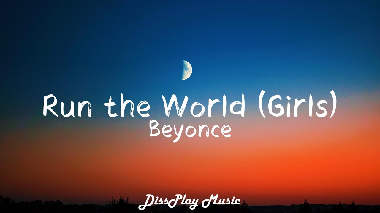 Beyonc&eacute; - Run The World (Girls) lyrics