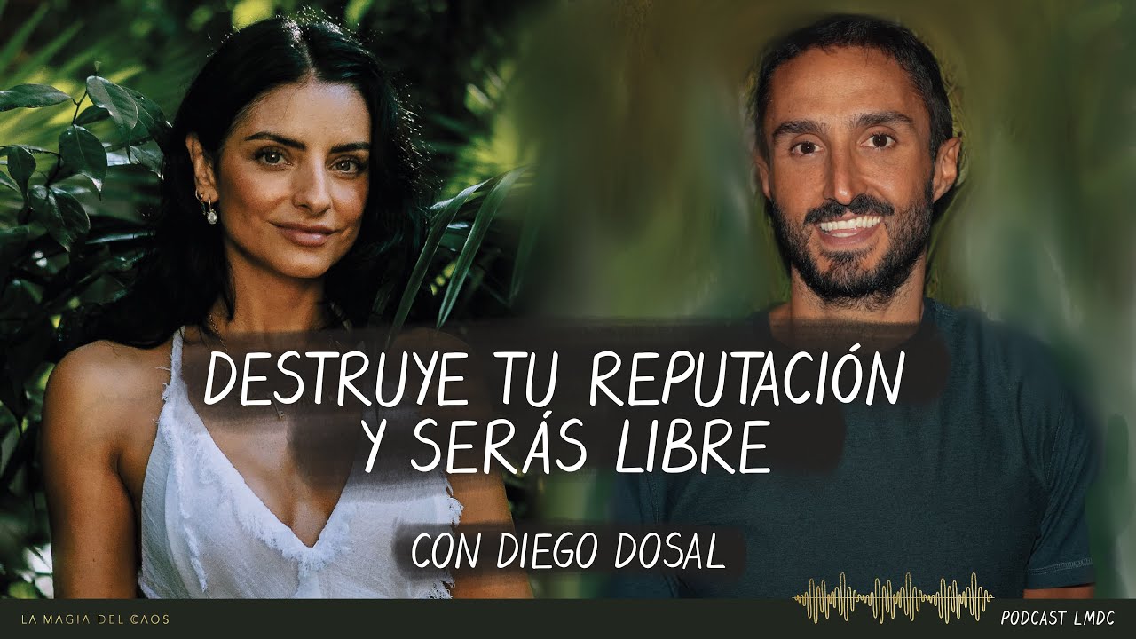 Destruye tu reputación y serás #libre con Diego Dosal  l T4. Ep #9 La Magia del Caos