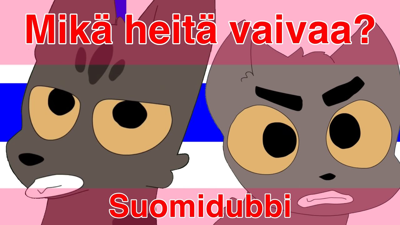 ”Mikä heitä vaivaa?” - Finnish dub