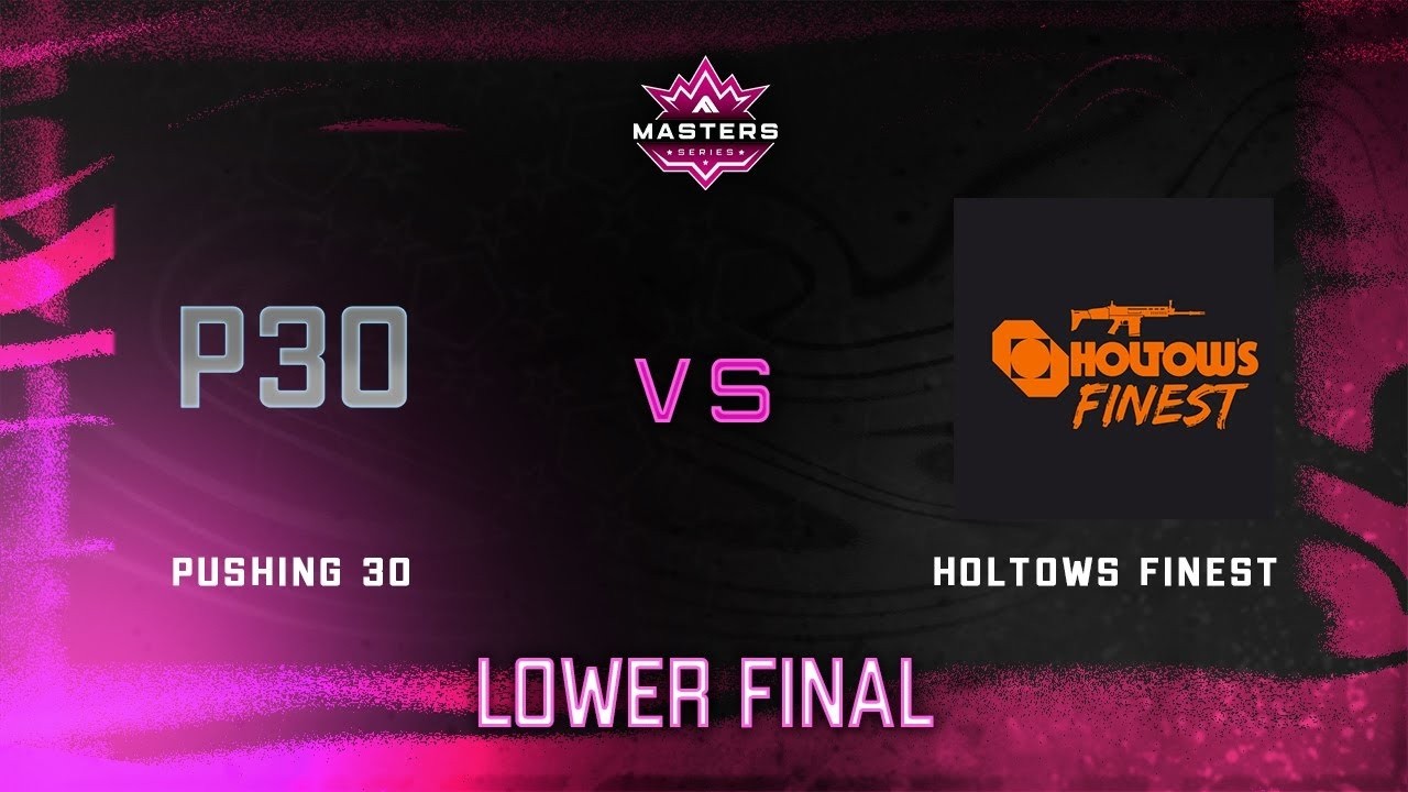Pushing 30 vs Holtows Finest | Masters Series Split 2 Masters | Lower Final