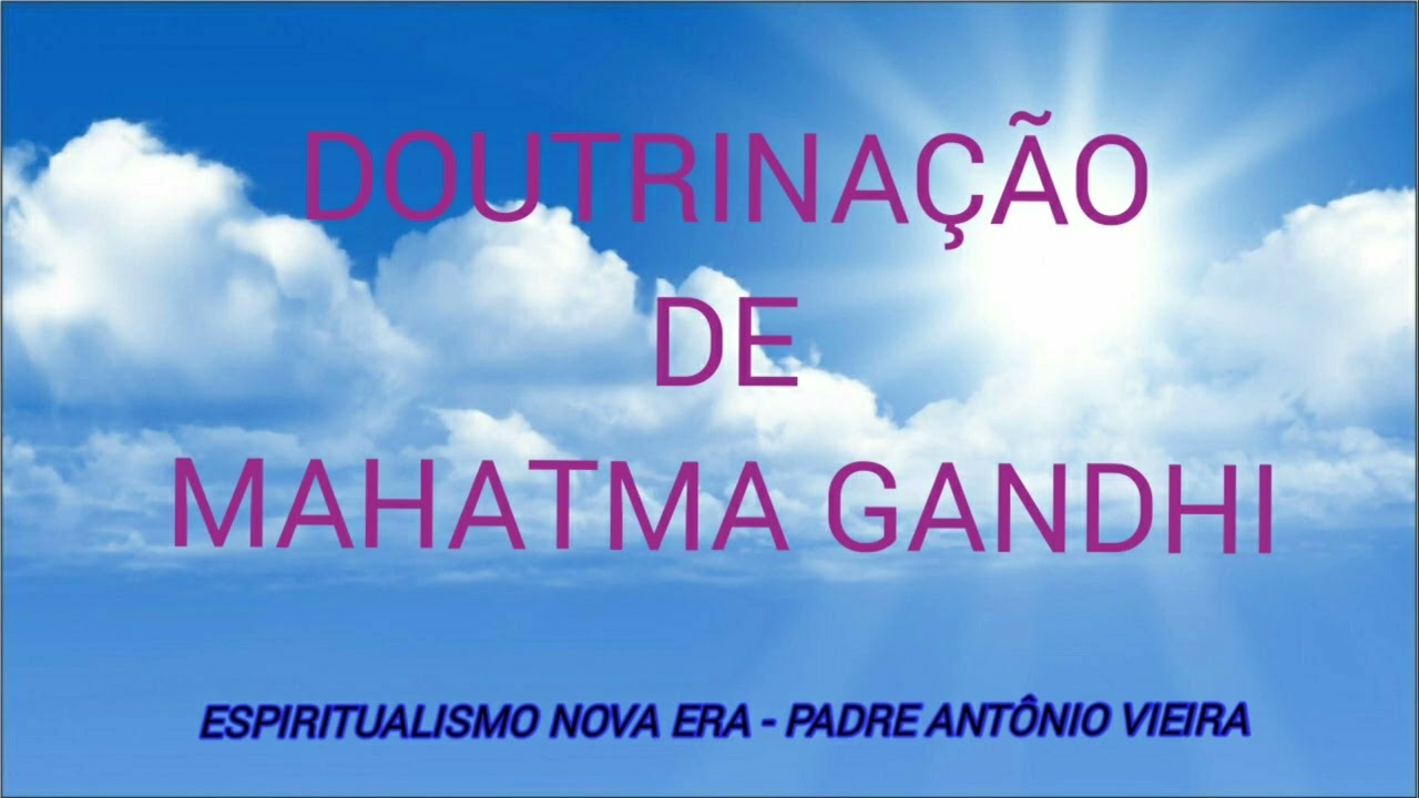 DOUTRINAÇÃO DE MAHATMA GANDHI - MÉDIUM: LUCIANA COSTA