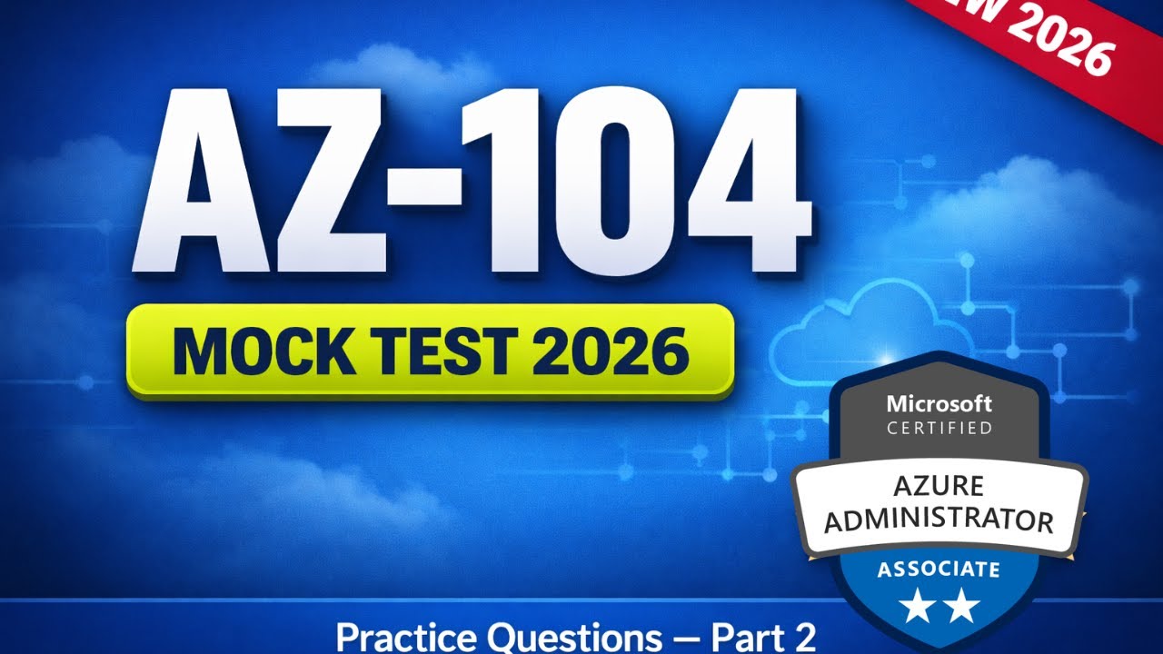 5 Must-Know AZ-104 Questions: Azure Administrator Mock Test 2026 (Part 2)