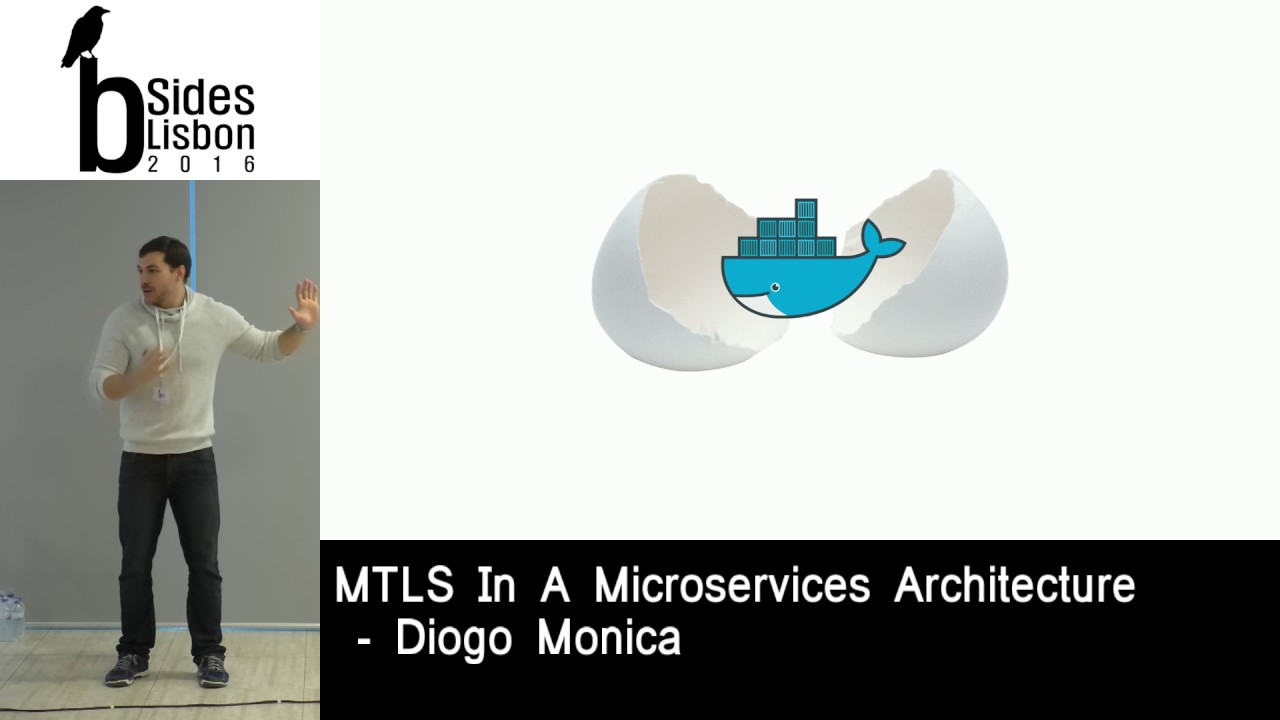 BSides Lisbon 2016 - MTLS in a Microservices World by Diogo Mónica