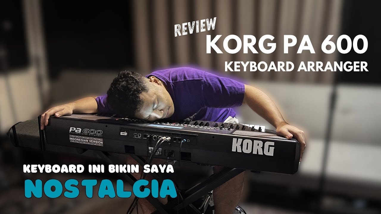 Keyboard Segala Kebutuhan - Review KORG PA600