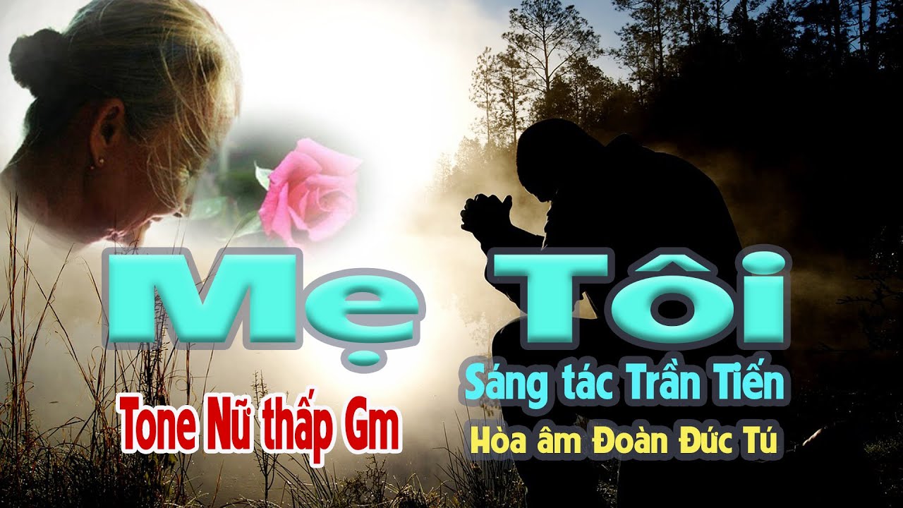 karaoke Mẹ Tôi, sáng tác Trần Tiến, hòa âm Đoàn Đức Tú, giọng Nữ thấp