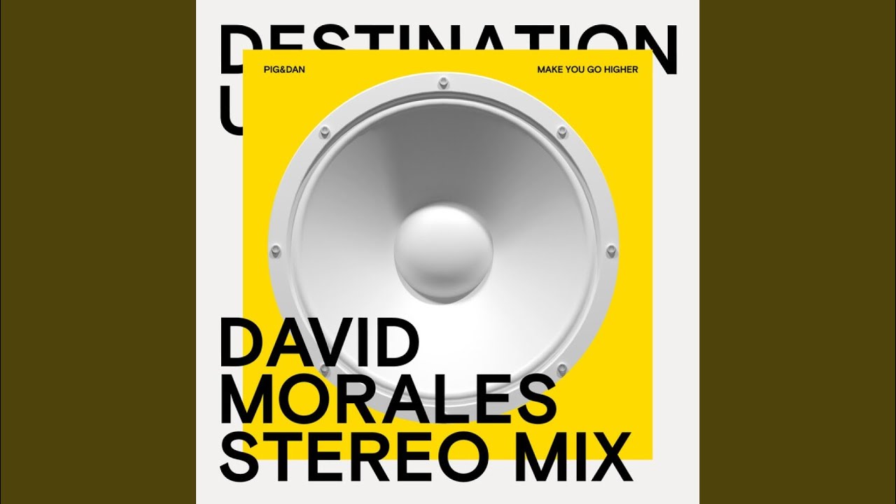 Make You Go Higher (David Morales Stereo Remix)