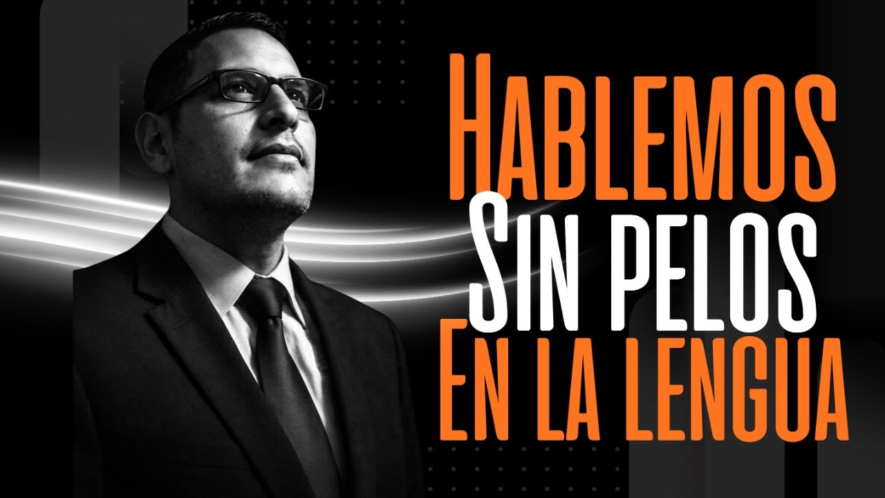Tema: Hablemos Sin Pelos en La Lengua