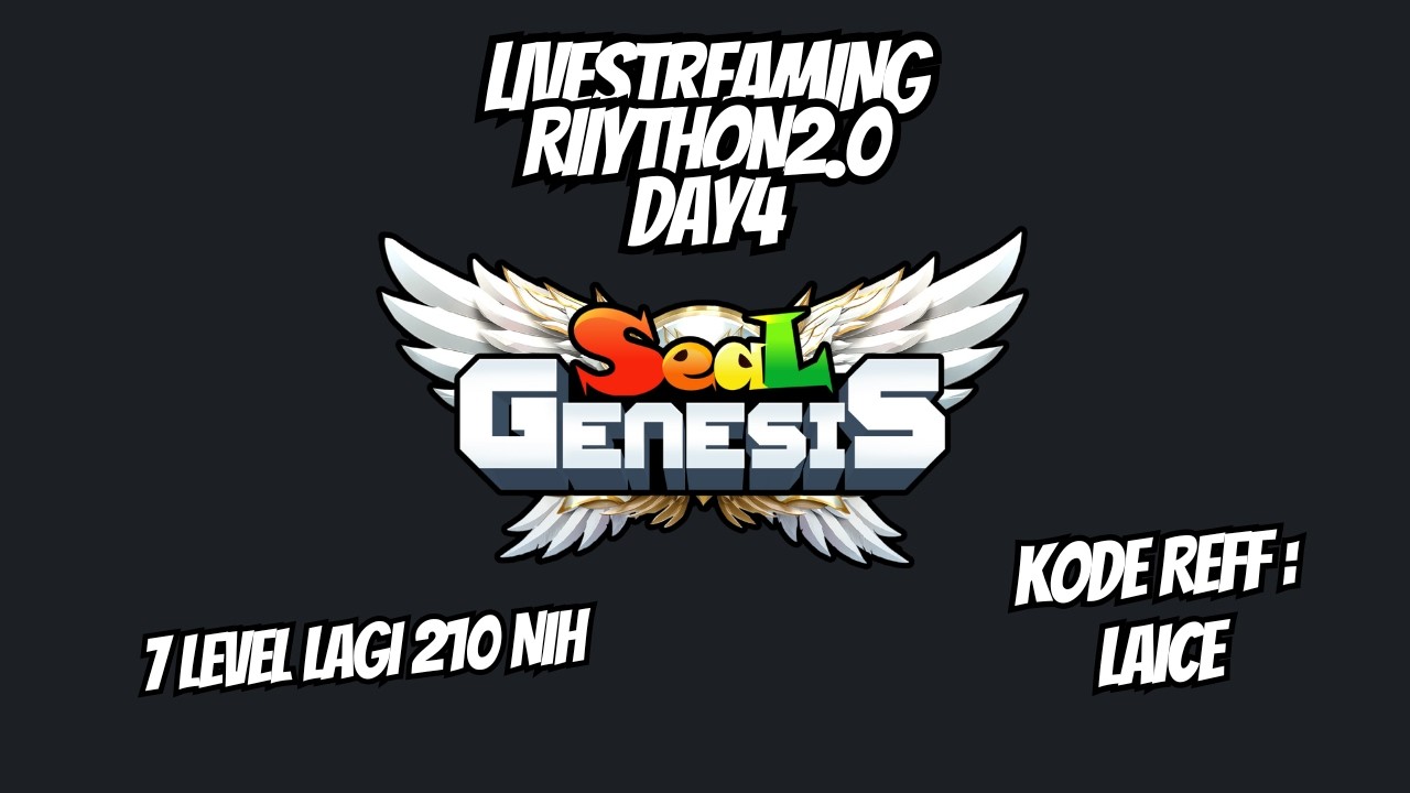 [LIVE] [#RIIYTHON2.0 DAY 4] SEAL GENESIS ~ 7 LEVEL LAGI WISUDAAA