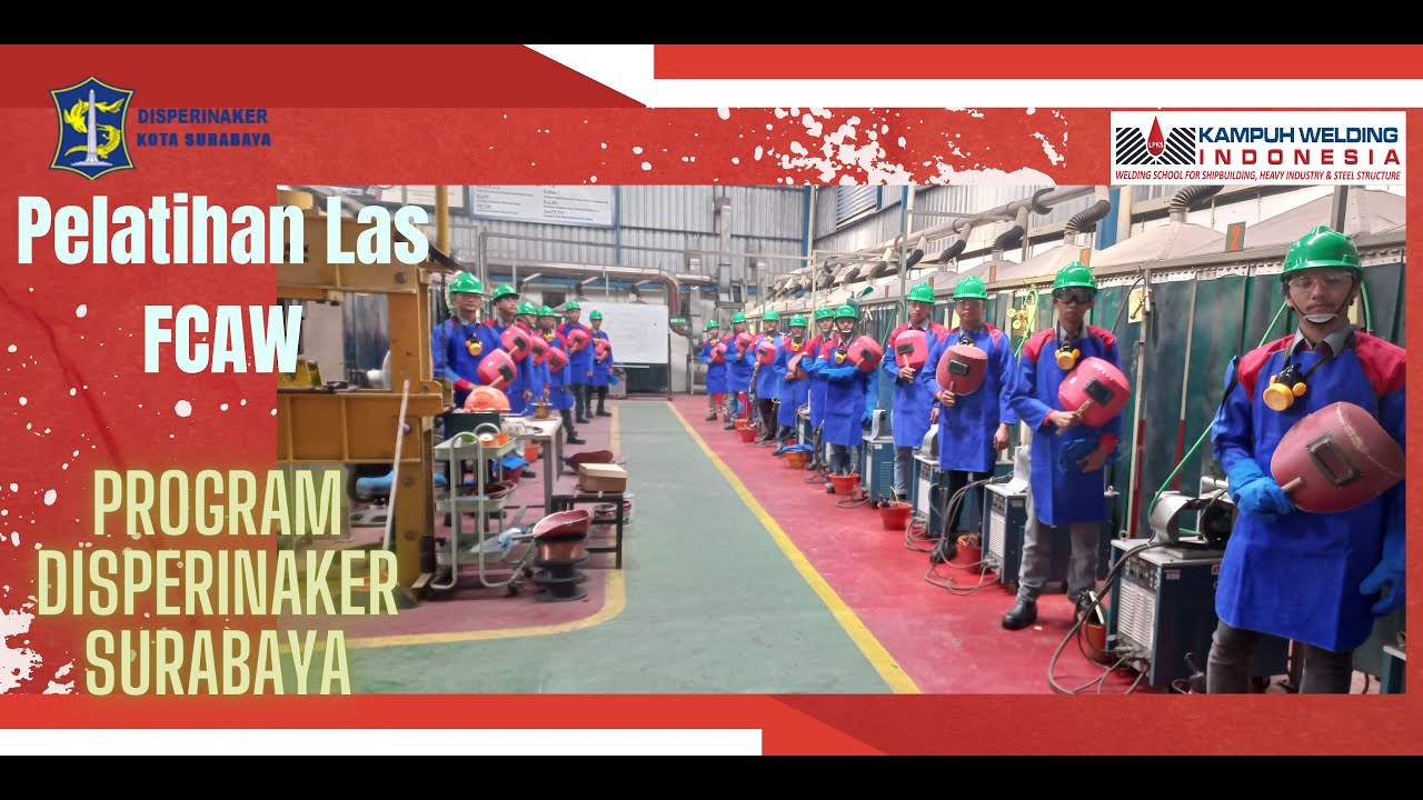 Pelatihan Las FCAW program Disperinaker Surabaya (part 1)