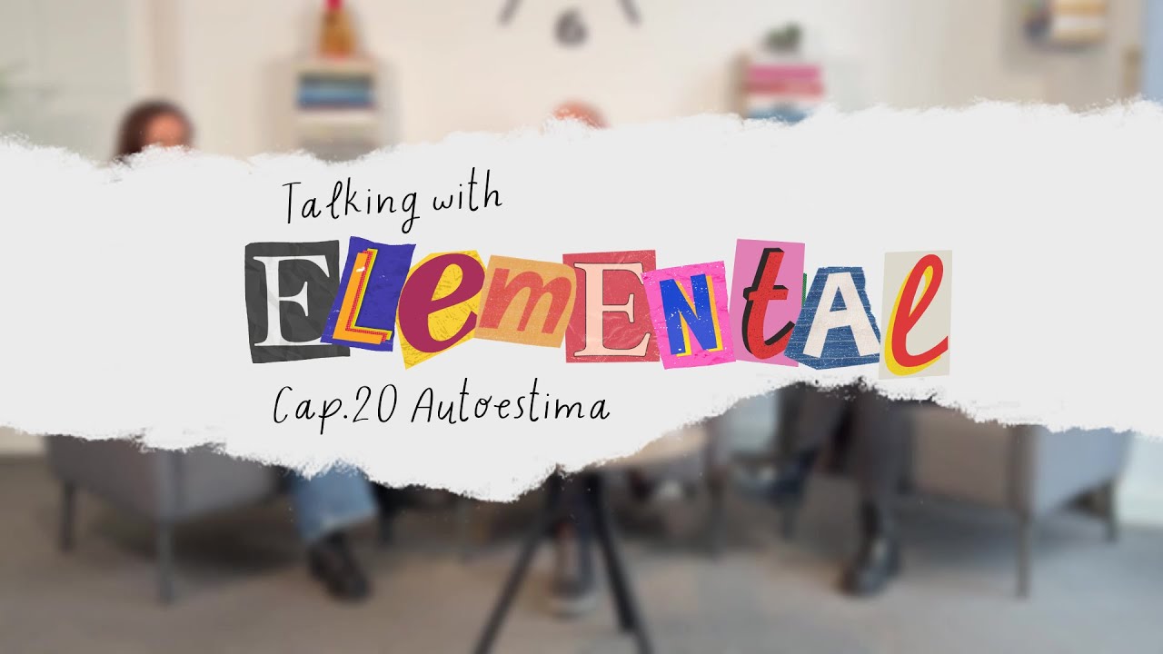 Talking with Elemental Cap.20. Autoestima