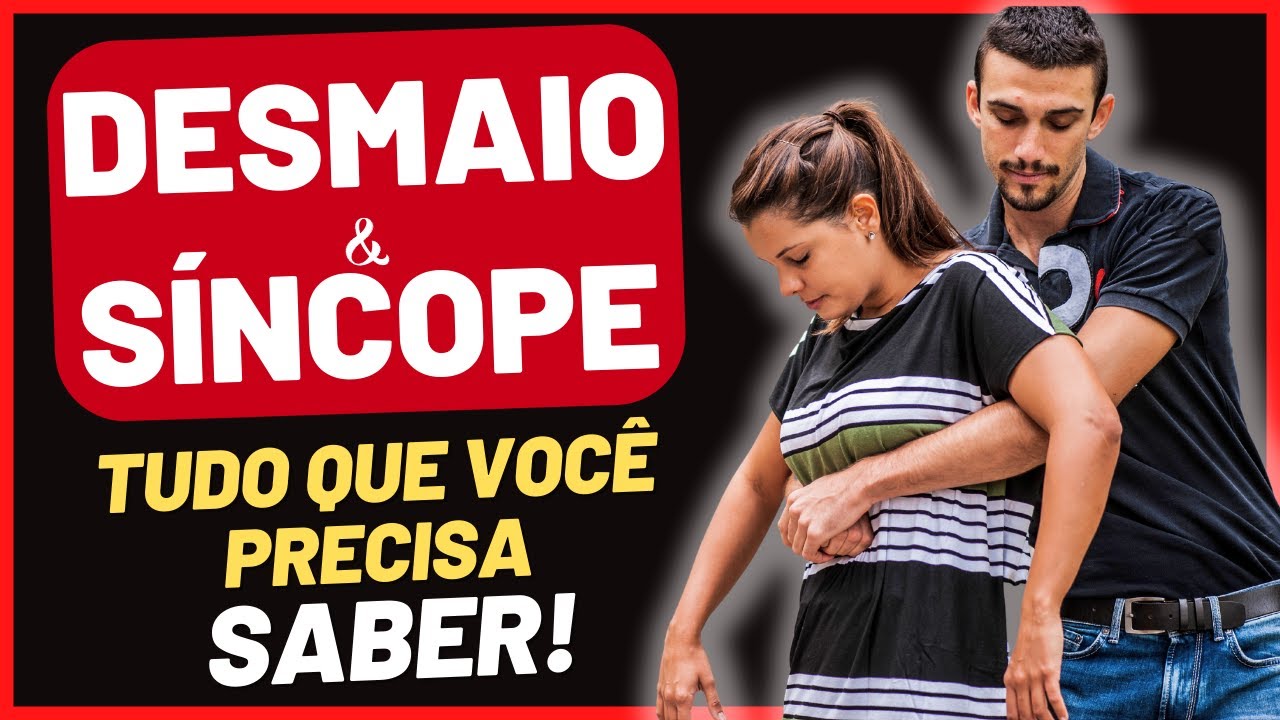 DESMAIO | O QUE FAZER | O QUE CAUSA | O QUE PODE SER | CAUSAS | COMO TRATAR | &Eacute; GRAVE ?