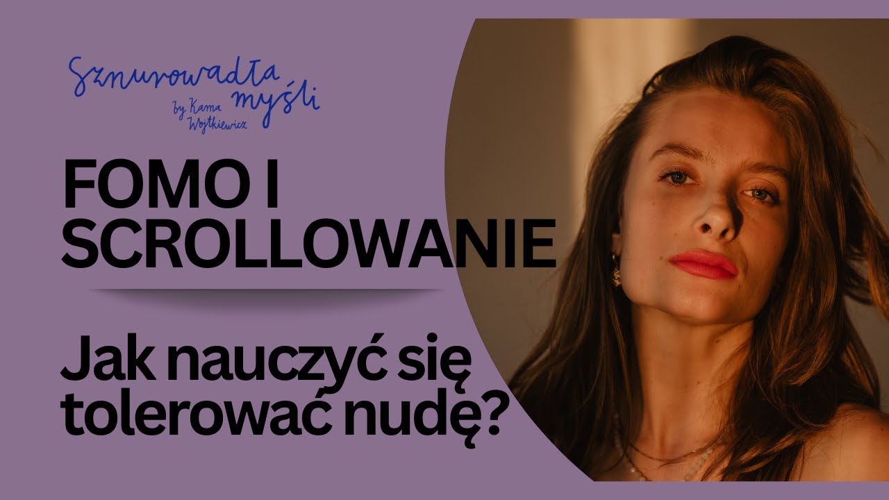 Rozpraszacze, obsesja scrollowania, FOMO i tolerancja na nudę | Sznurowadła myśli #111
