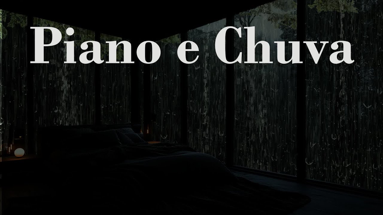 Piano e Chuva - Vença O Estresse E Durma Bem Com Melodias Relaxantes De Piano E O Som Da Chuva