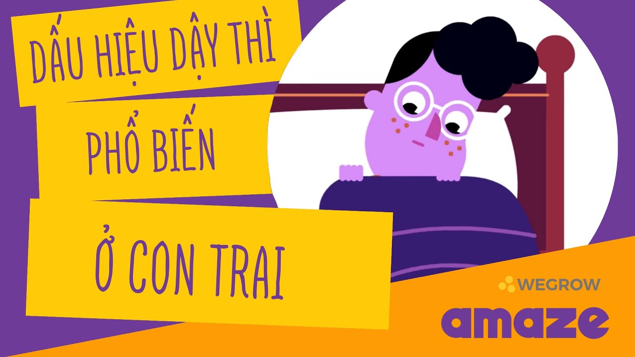 Những dấu hiệu dậy thì phổ biến ở con trai (lồng tiếng bởi WeGrow Việt Nam)