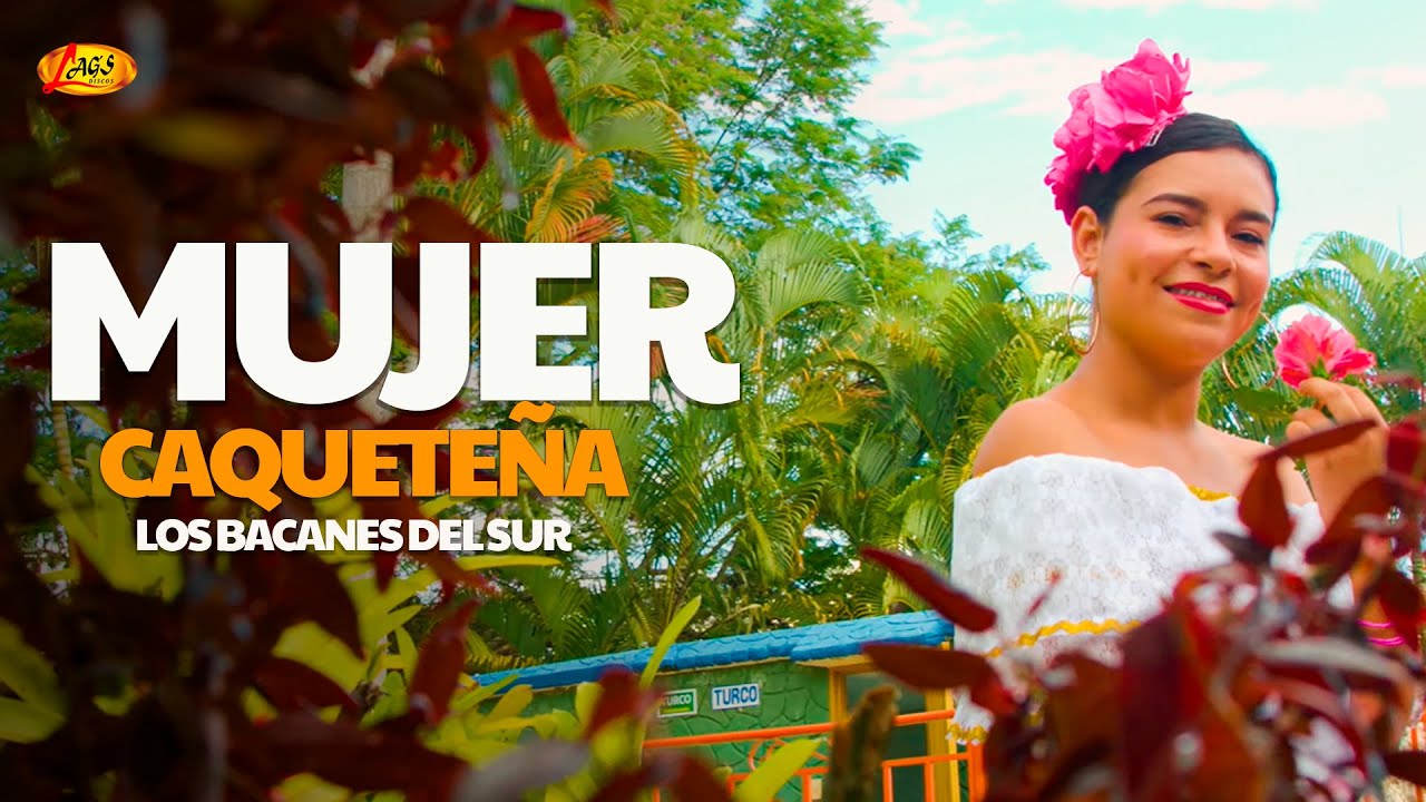 Los Bacanes del Sur - Mujer Caqueteña (Video Oficial) / Bailable