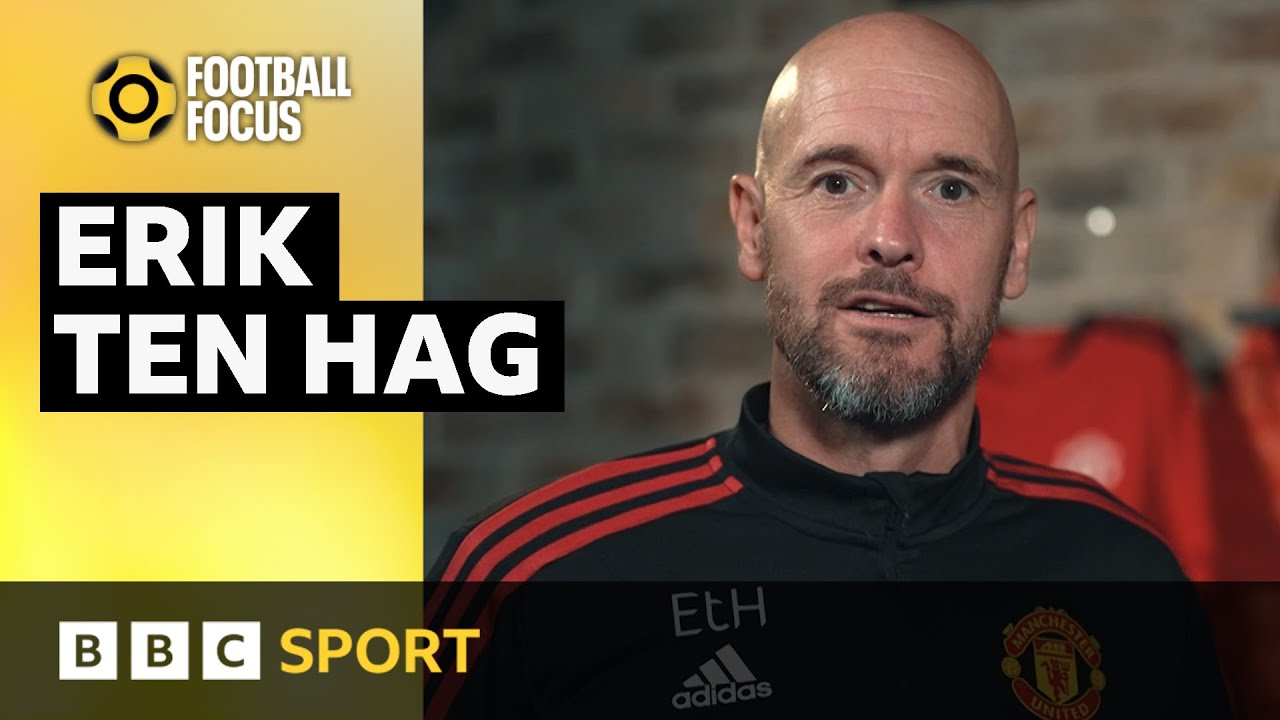 Erik ten Hag: Manchester United boss on his coaching style and philosophy | Football Focus