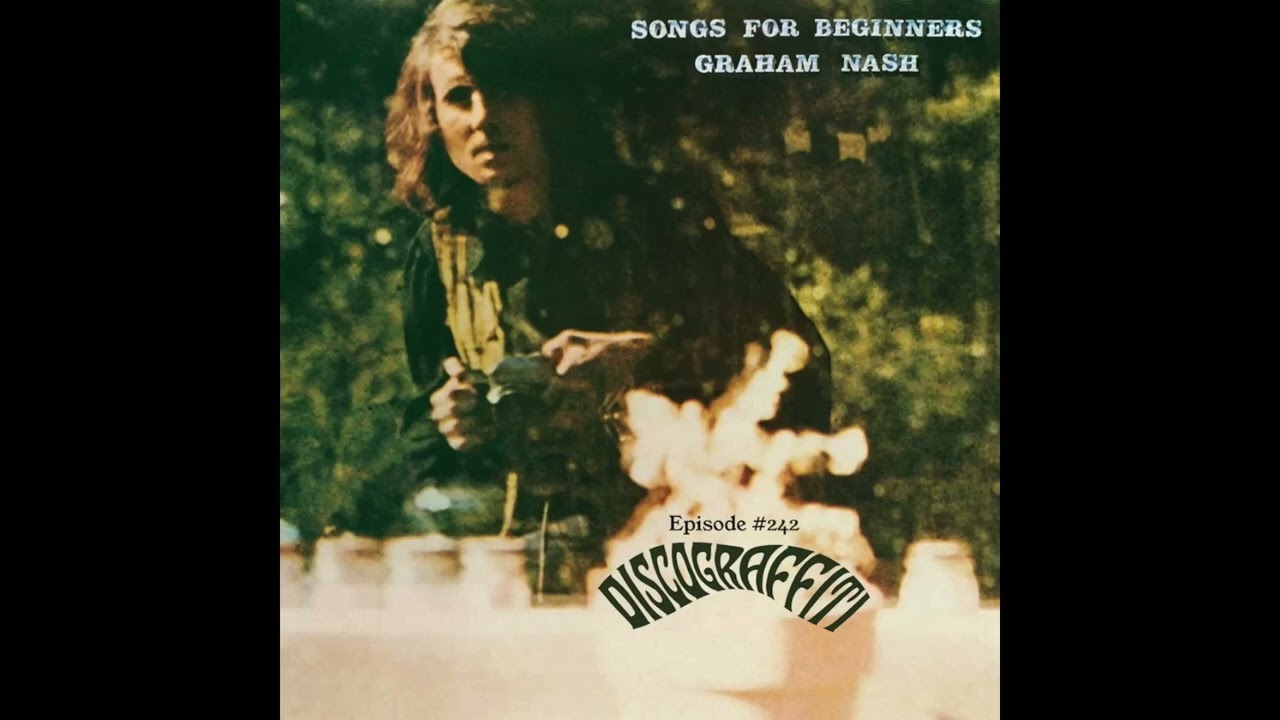 GRAHAM NASH TALKS ABOUT SONGS FOR BEGINNERS, HIS CLASSIC DEBUT SOLO LP (Ep. 242)