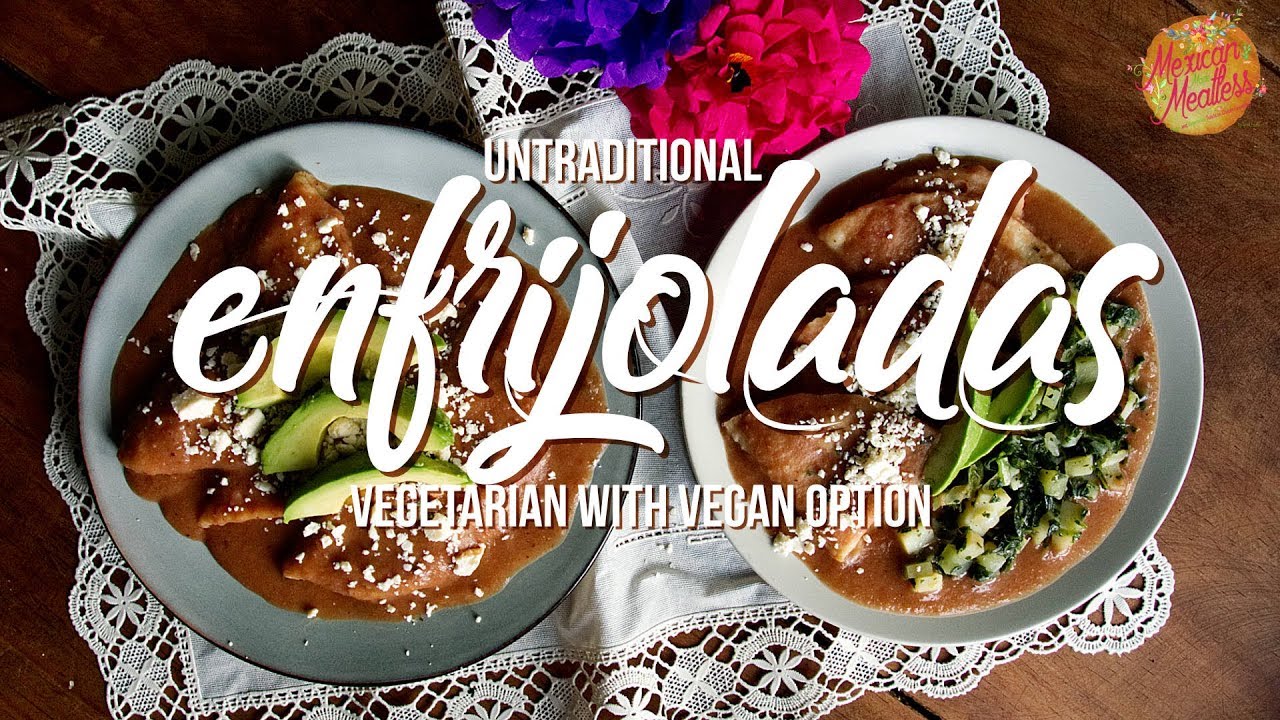 How to Make Vegan and Vegetarian Enfrijoladas