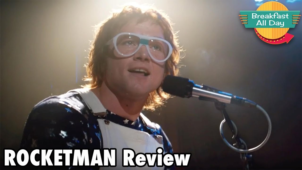 Rocketman movie review - Breakfast All Day