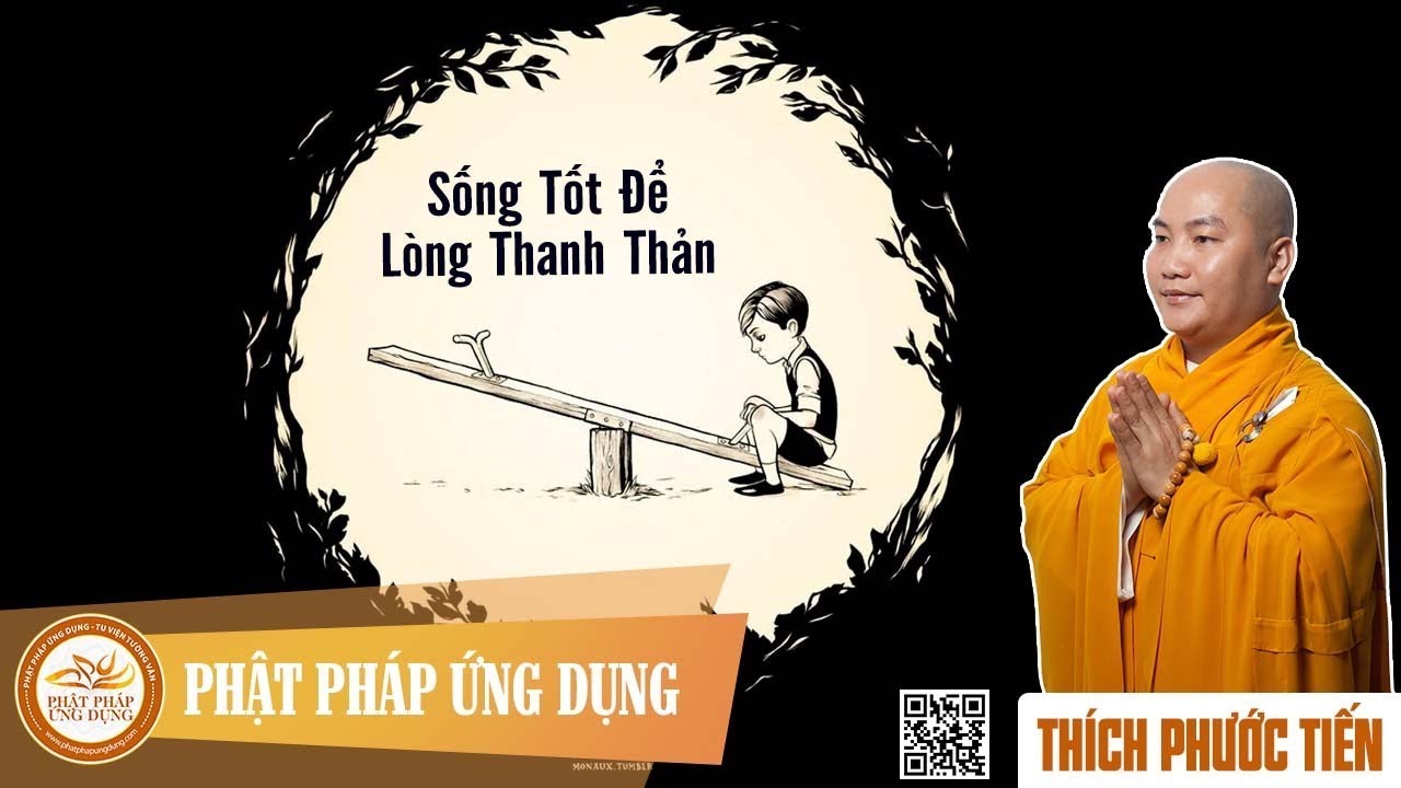 Sống Tốt Để Lòng Thanh Thản - Thầy Thích Phước Tiến mới nhất tại Mỹ