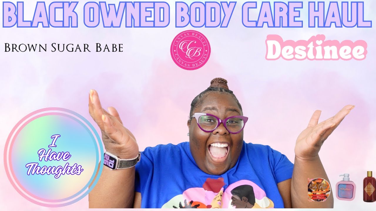 Black Owned Body Care Haul| Brown Sugar Babe|Canvas Beauty Body Glaze|Destinee Cosmetics|