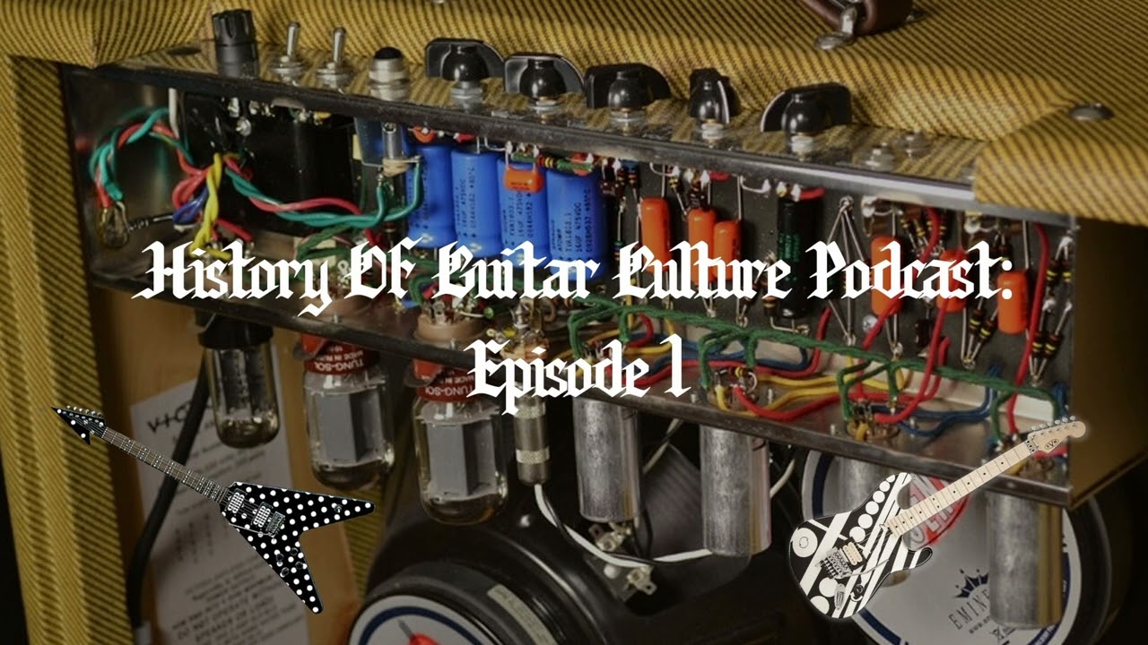The History Of Guitar Culture Podcast       Episode One