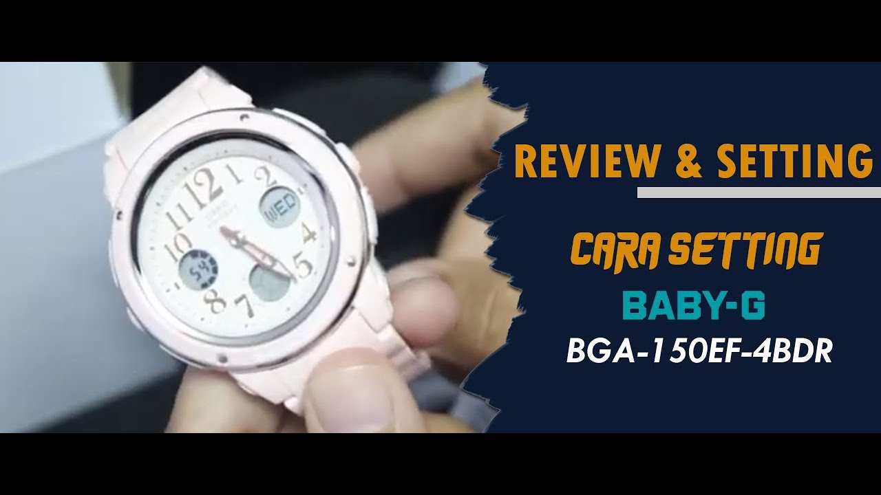 CARA SETTING JAM TANGAN CASIO BABY-G BGA 150EF 4BDR / BGA-150EF-4BDR #jamtanganoriginal