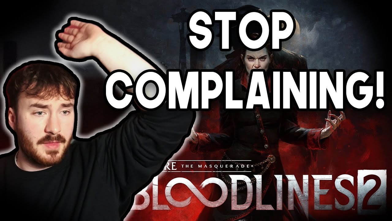 STOP COMPLAINING ABOUT VAMPIRE: THE MASQUERADE - BLOODLINES 2