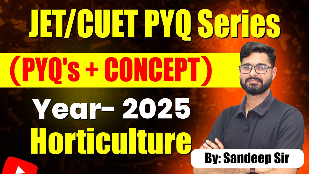 Horticulture PYQ 2025 | JET / CUET PYQ Series #01 (Concept + Questions) | By Sandeep Sir