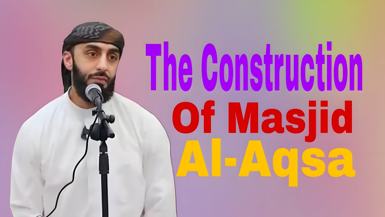 The Construction of Masjid Al-Aqsa: A sacred History || Ali Hammuda